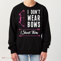 I Dont Wear Bows I Shoot Them Archer Bow Archery Hunter Meaningful Gift Women's Sweatshirt thumb 0