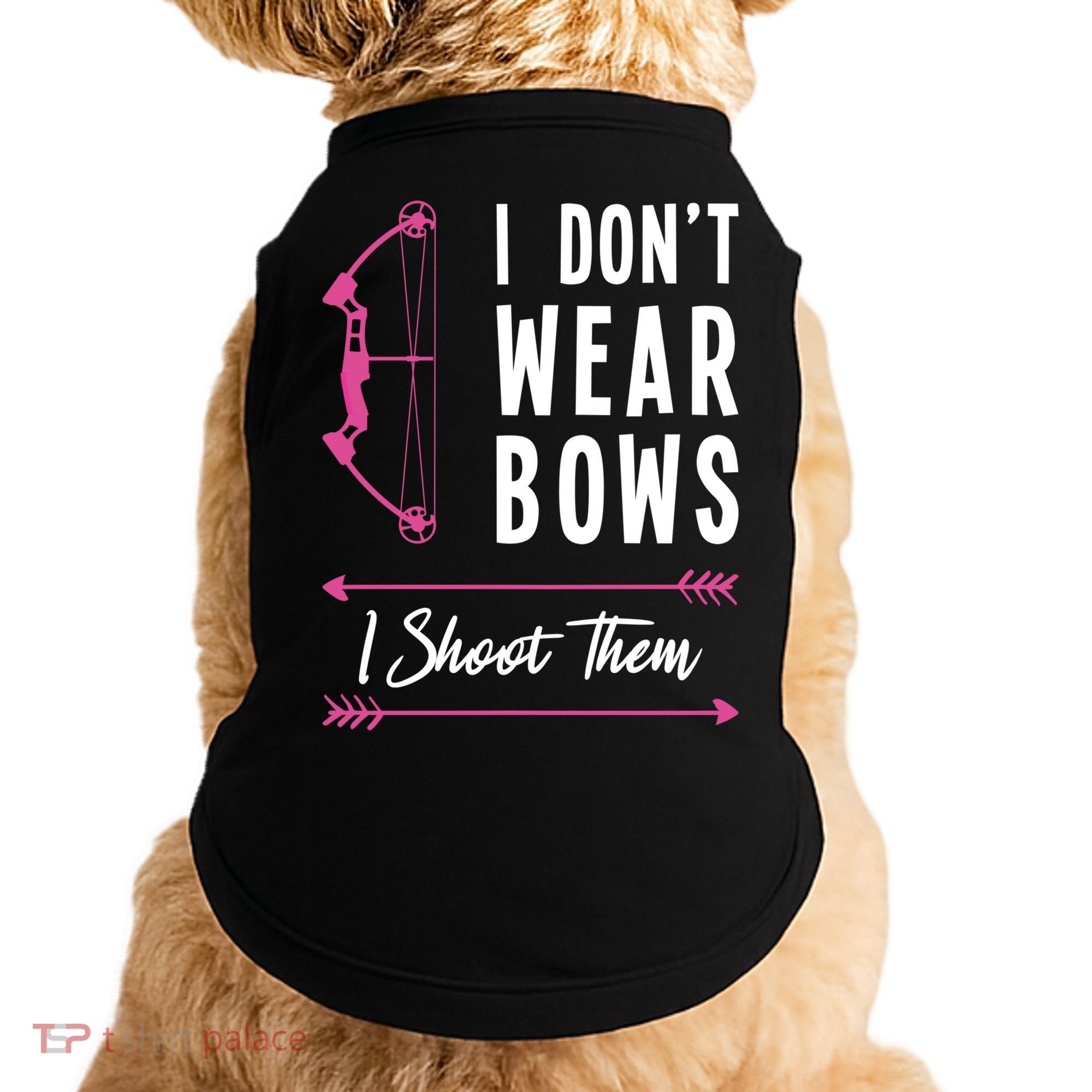 I Dont Wear Bows I Shoot Them Archer Bow Archery Hunter Meaningful Gift Doggie Tank