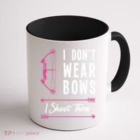 I Dont Wear Bows I Shoot Them Archer Bow Archery Hunter Meaningful Gift Coffee Mug thumb 1