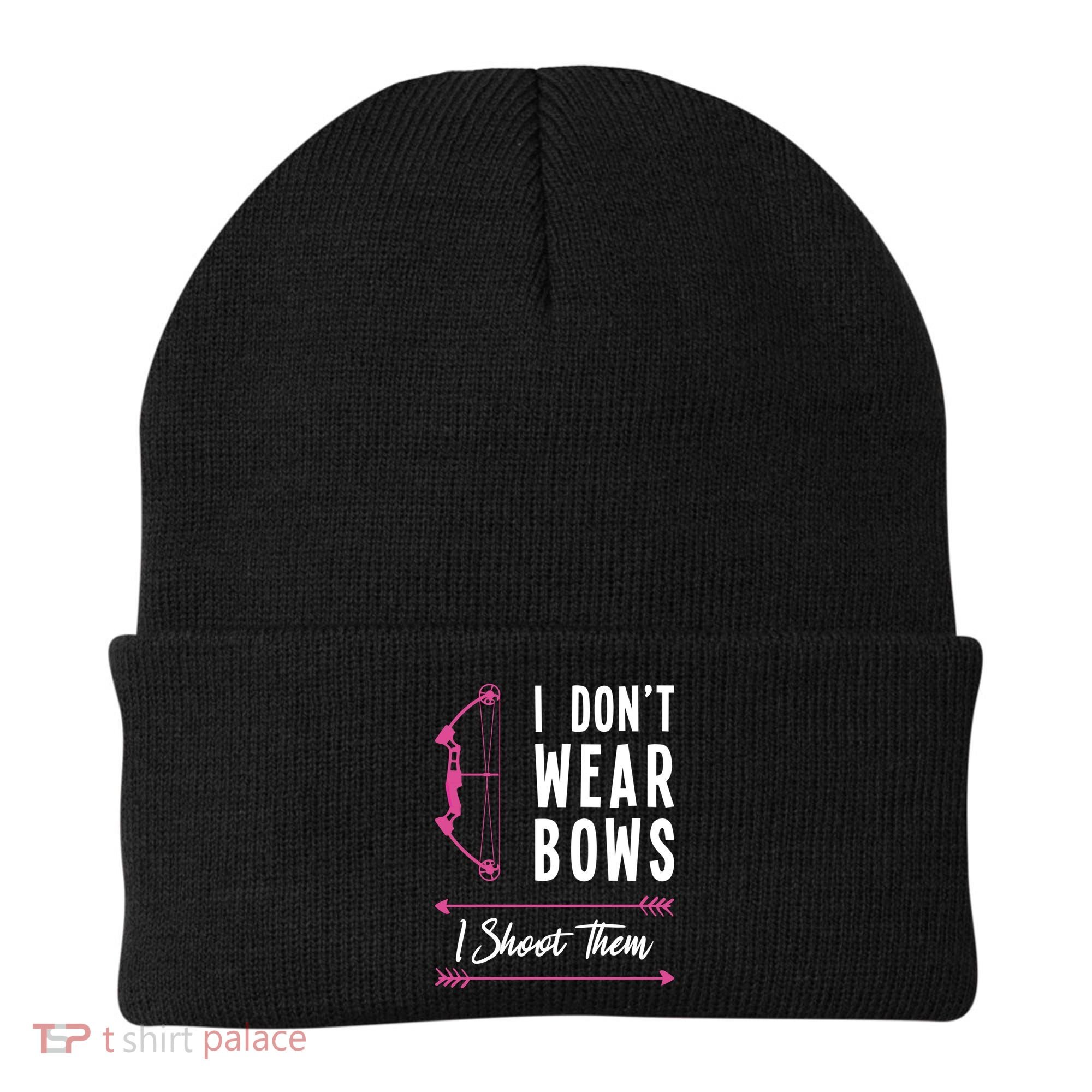 I Dont Wear Bows I Shoot Them Archer Bow Archery Hunter Meaningful Gift Beanie