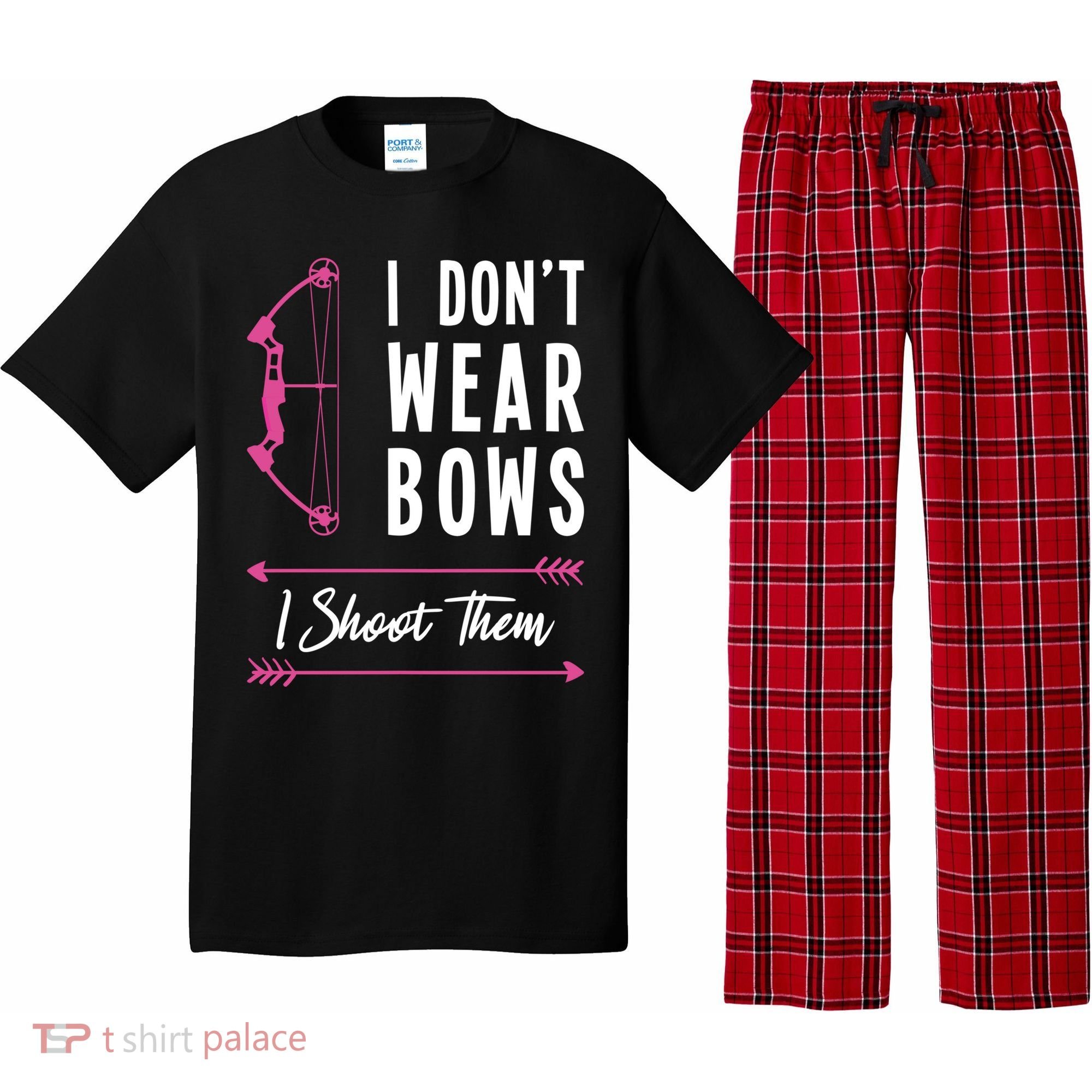 I Dont Wear Bows I Shoot Them Archer Bow Archery Hunter Meaningful Gift Pajama Set