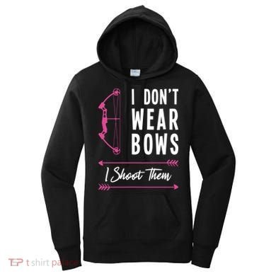 I Dont Wear Bows I Shoot Them Archer Bow Archery Hunter Meaningful Gift Women's Hoodie
