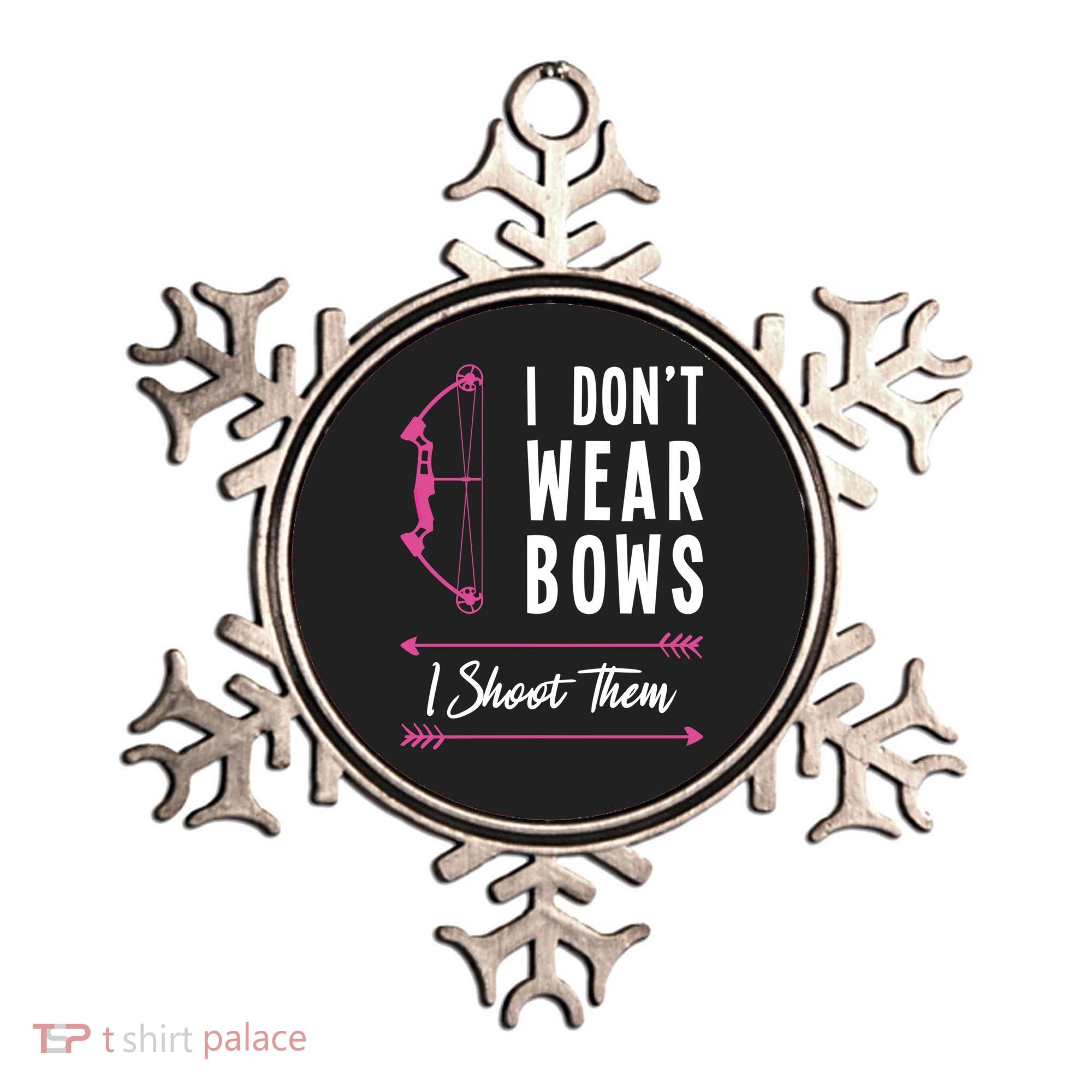 I Dont Wear Bows I Shoot Them Archer Bow Archery Hunter Meaningful Gift Ornament