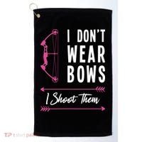 I Dont Wear Bows I Shoot Them Archer Bow Archery Hunter Meaningful Gift Golf Towel thumb 0