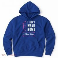 I Dont Wear Bows I Shoot Them Archer Bow Archery Hunter Meaningful Gift Hoodie thumb 0