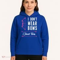 I Dont Wear Bows I Shoot Them Archer Bow Archery Hunter Meaningful Gift Hoodie thumb 5