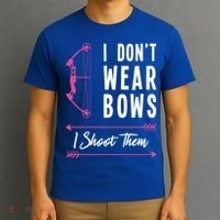 I Dont Wear Bows I Shoot Them Archer Bow Archery Hunter Meaningful Gift T-Shirt thumb 3