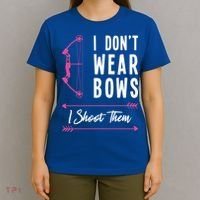 I Dont Wear Bows I Shoot Them Archer Bow Archery Hunter Meaningful Gift T-Shirt thumb 4