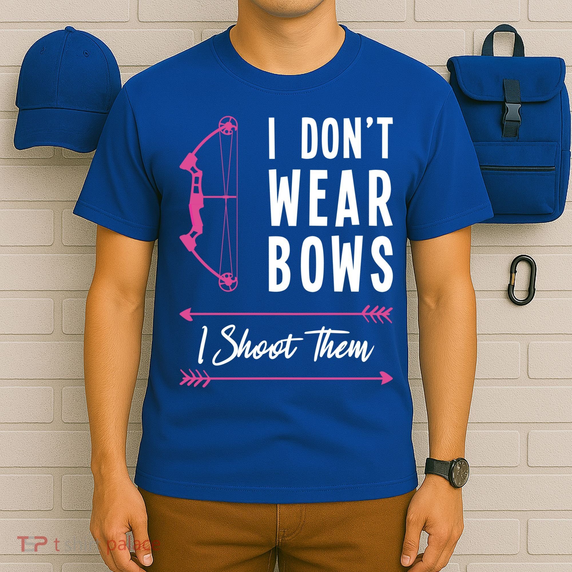 I Dont Wear Bows I Shoot Them Archer Bow Archery Hunter Meaningful Gift T-Shirt
