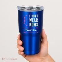 I Dont Wear Bows I Shoot Them Archer Bow Archery Hunter Meaningful Gift Tumbler thumb 2