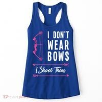 I Dont Wear Bows I Shoot Them Archer Bow Archery Hunter Meaningful Gift Women's Tank Top thumb 0