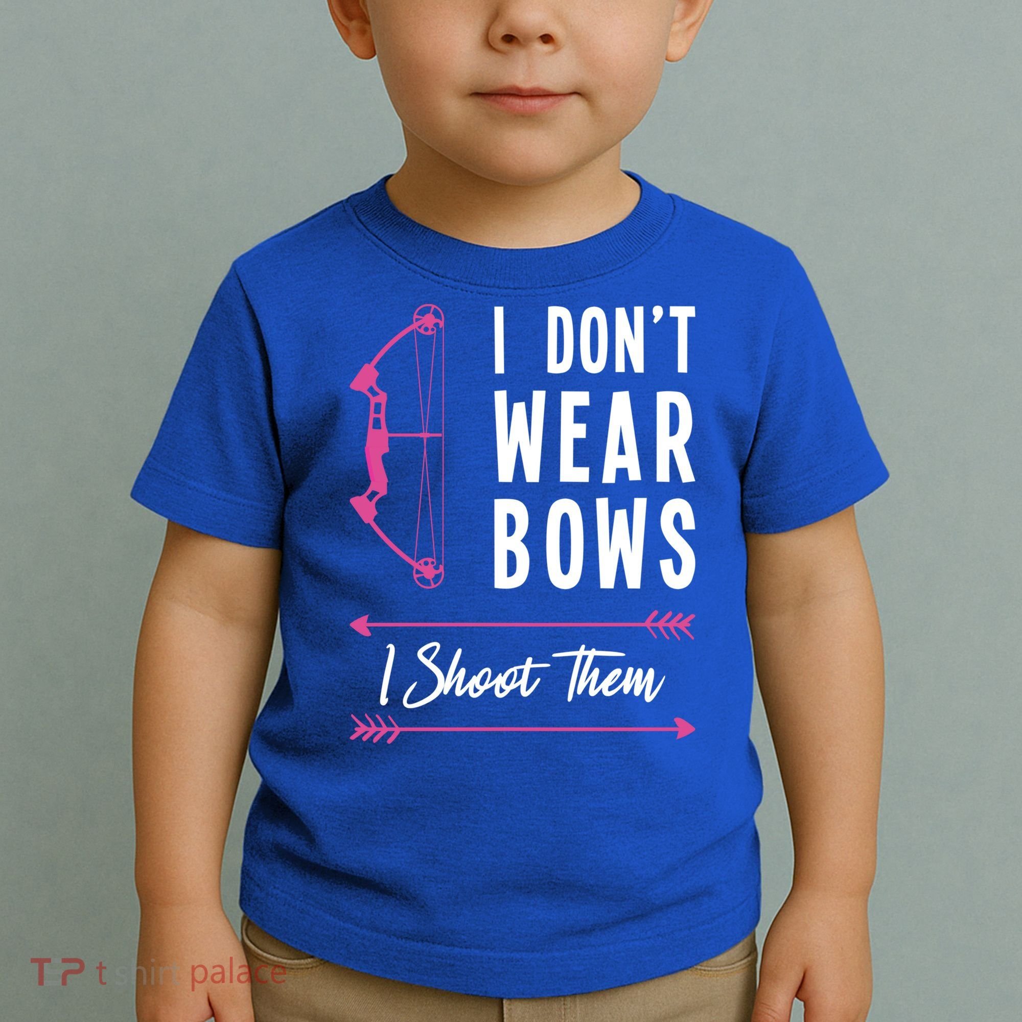 I Dont Wear Bows I Shoot Them Archer Bow Archery Hunter Meaningful Gift Toddler T-Shirt