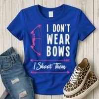 I Dont Wear Bows I Shoot Them Archer Bow Archery Hunter Meaningful Gift Women's T-Shirt thumb 3