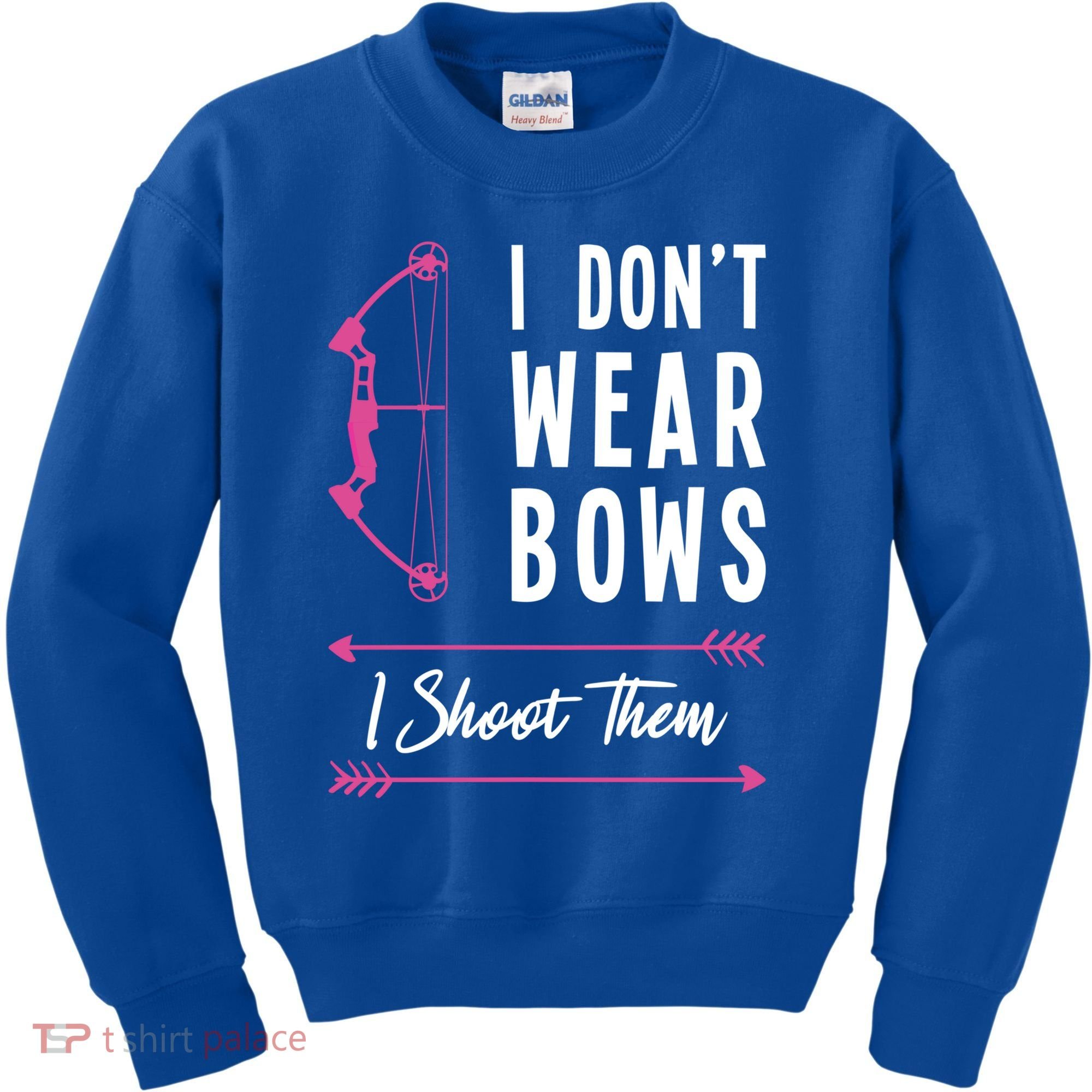 I Dont Wear Bows I Shoot Them Archer Bow Archery Hunter Meaningful Gift Kids Sweatshirt