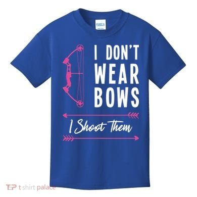 I Dont Wear Bows I Shoot Them Archer Bow Archery Hunter Meaningful Gift Kids T-Shirt