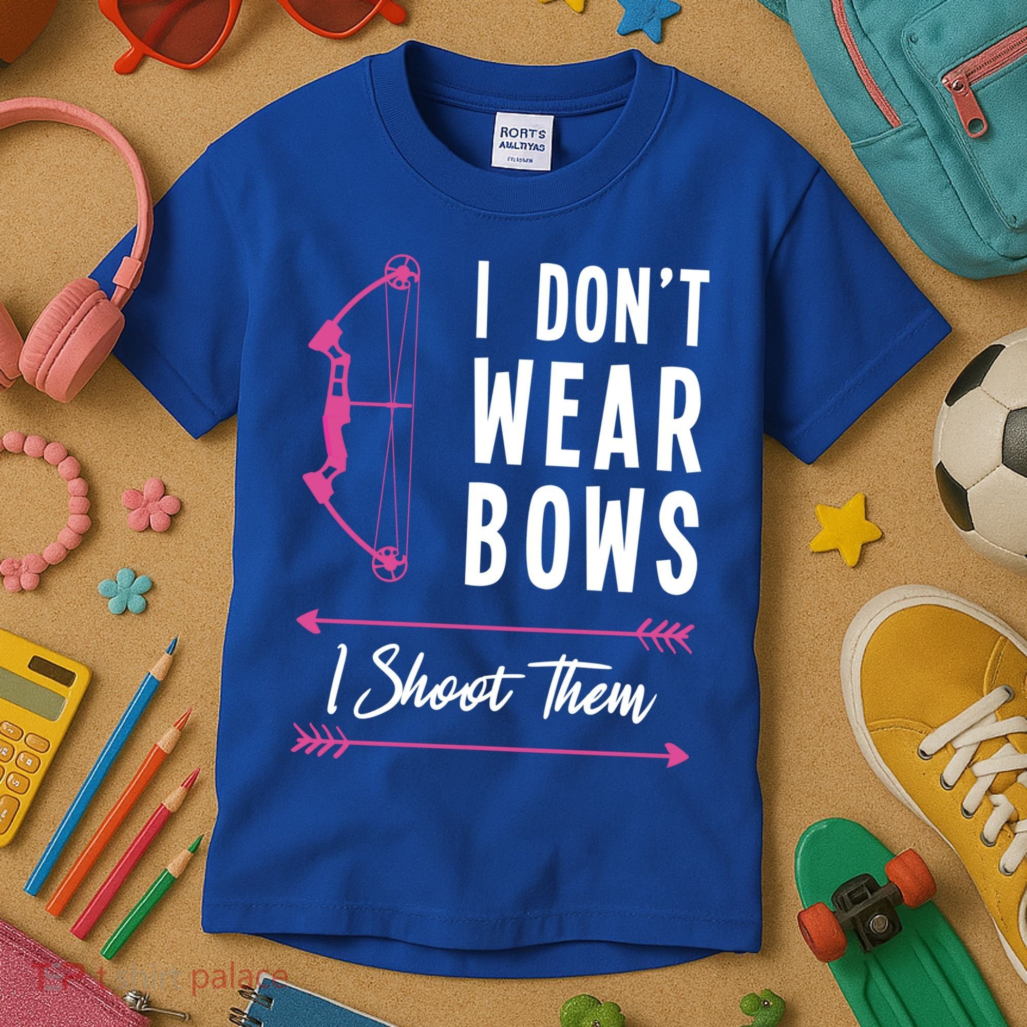 I Dont Wear Bows I Shoot Them Archer Bow Archery Hunter Meaningful Gift Kids T-Shirt