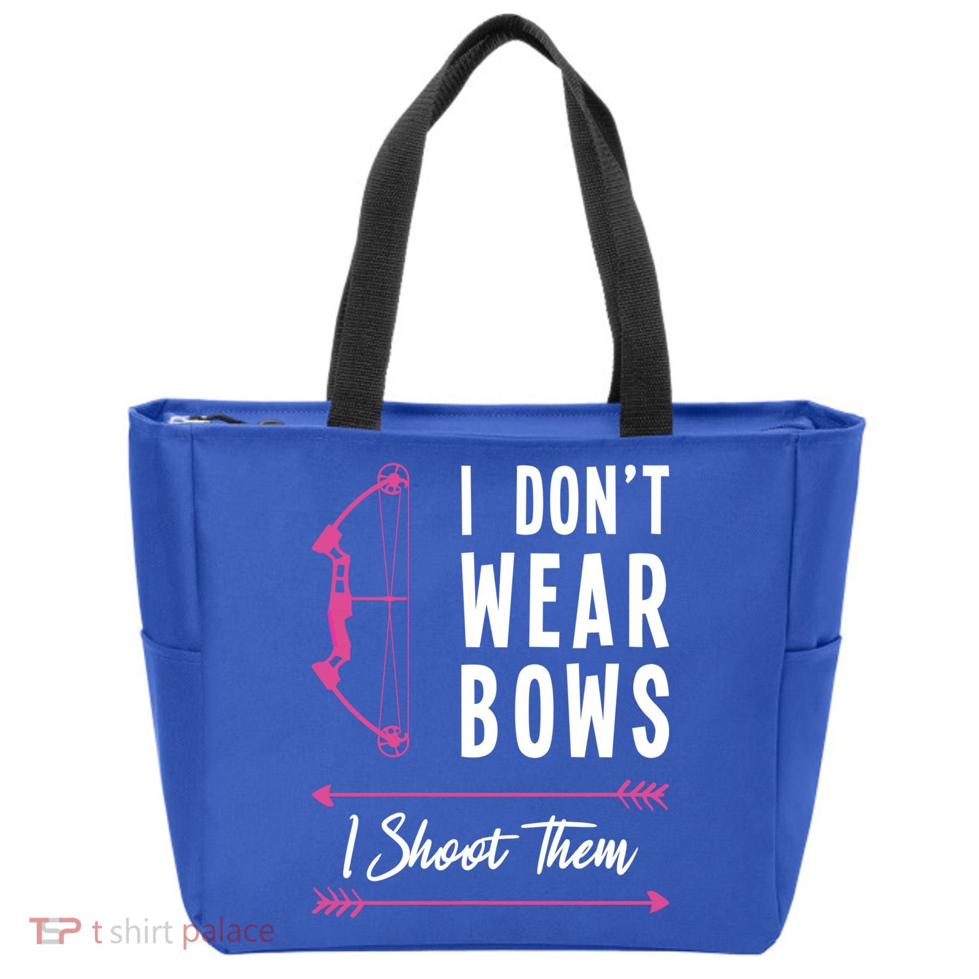 I Dont Wear Bows I Shoot Them Archer Bow Archery Hunter Meaningful Gift Tote Bag