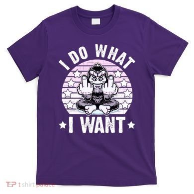 I Do What I Want Funny Monkey T-Shirt