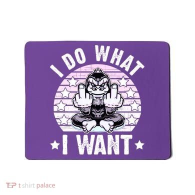 I Do What I Want Funny Monkey Mousepad