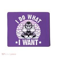 I Do What I Want Funny Monkey Mousepad thumb 0