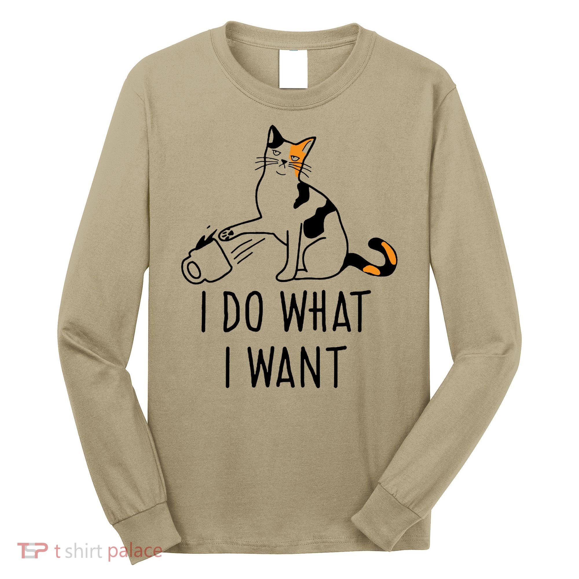I Do What I Want Trending Cat Lovers Meme Coffee Attitude Woraglan Drink Long Sleeve Shirt