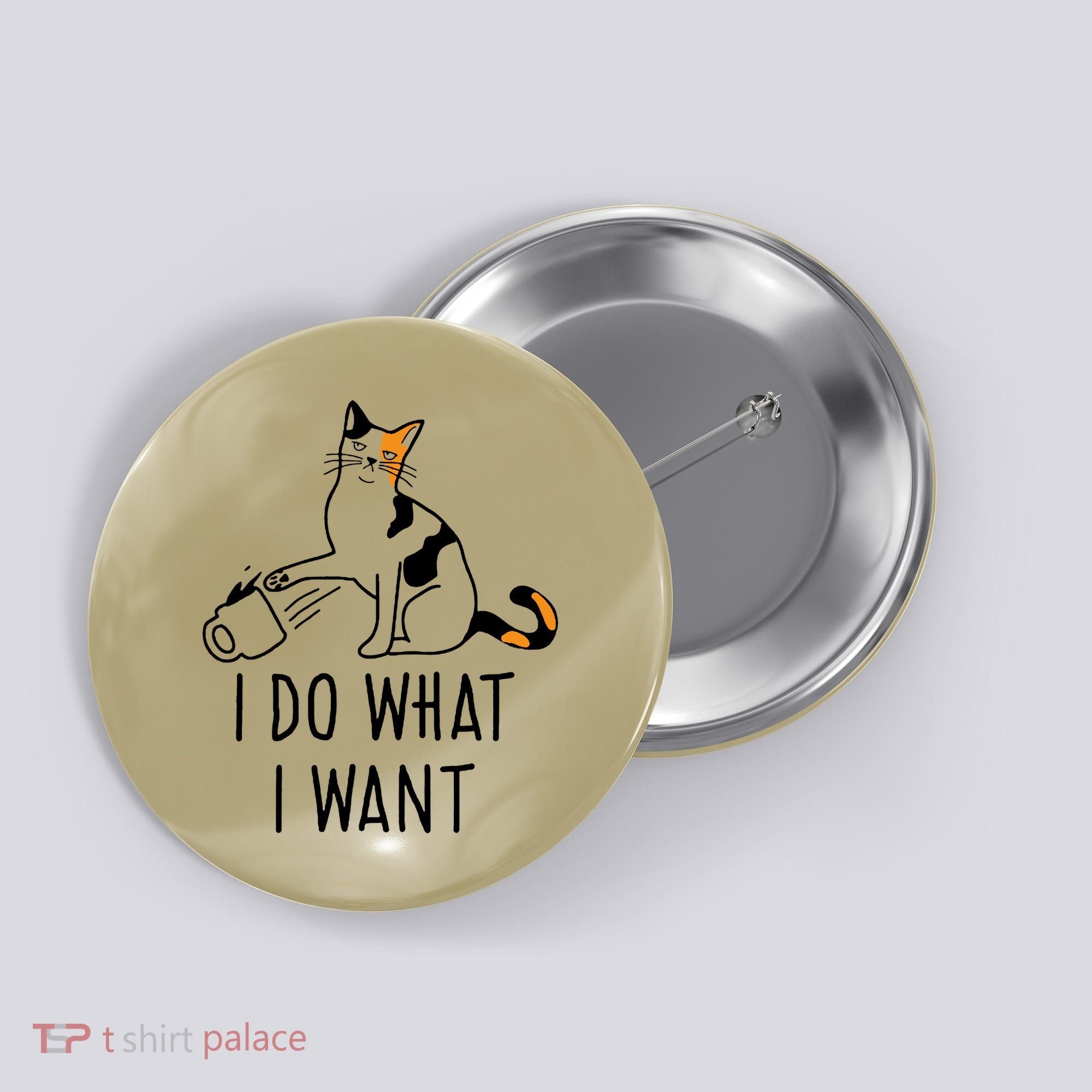 I Do What I Want Trending Cat Lovers Meme Coffee Attitude Woraglan Drink Button