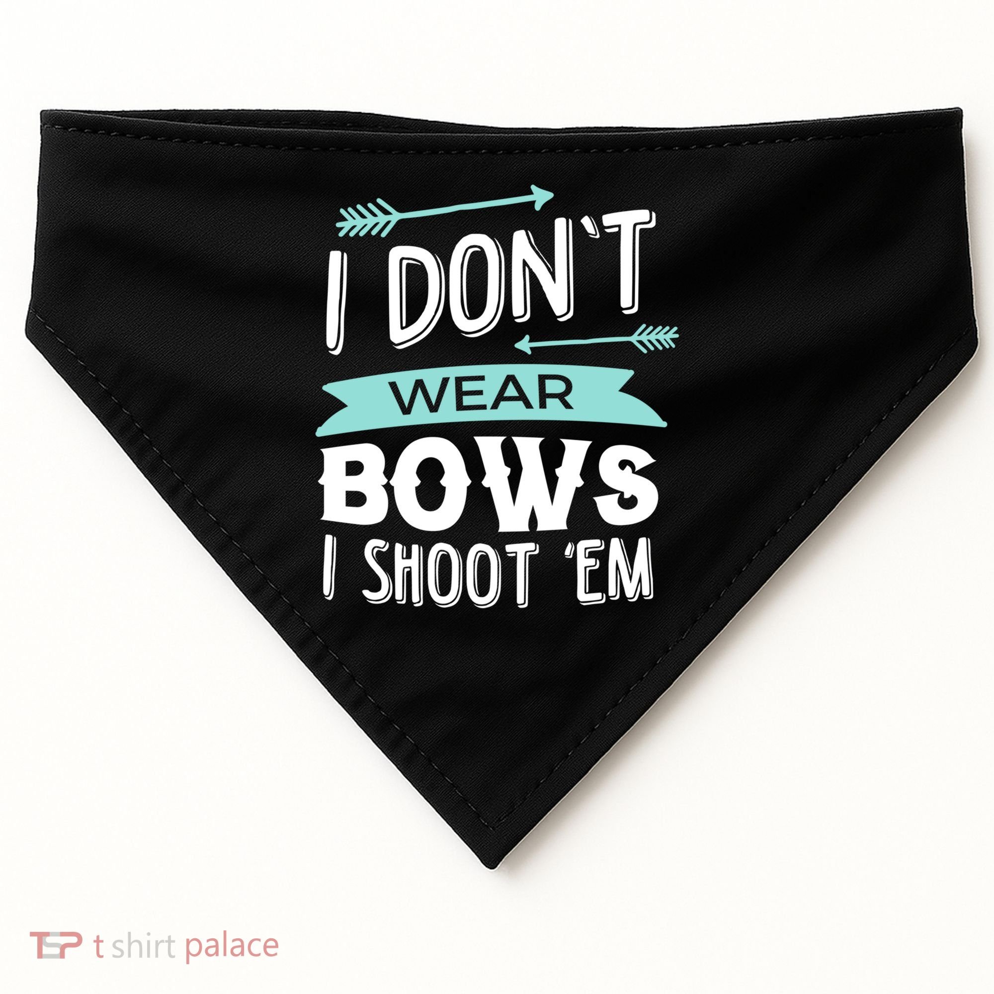 I Dont Wear Bows I Shoot Them Archery Cute Gift USA-Made Doggie Bandana