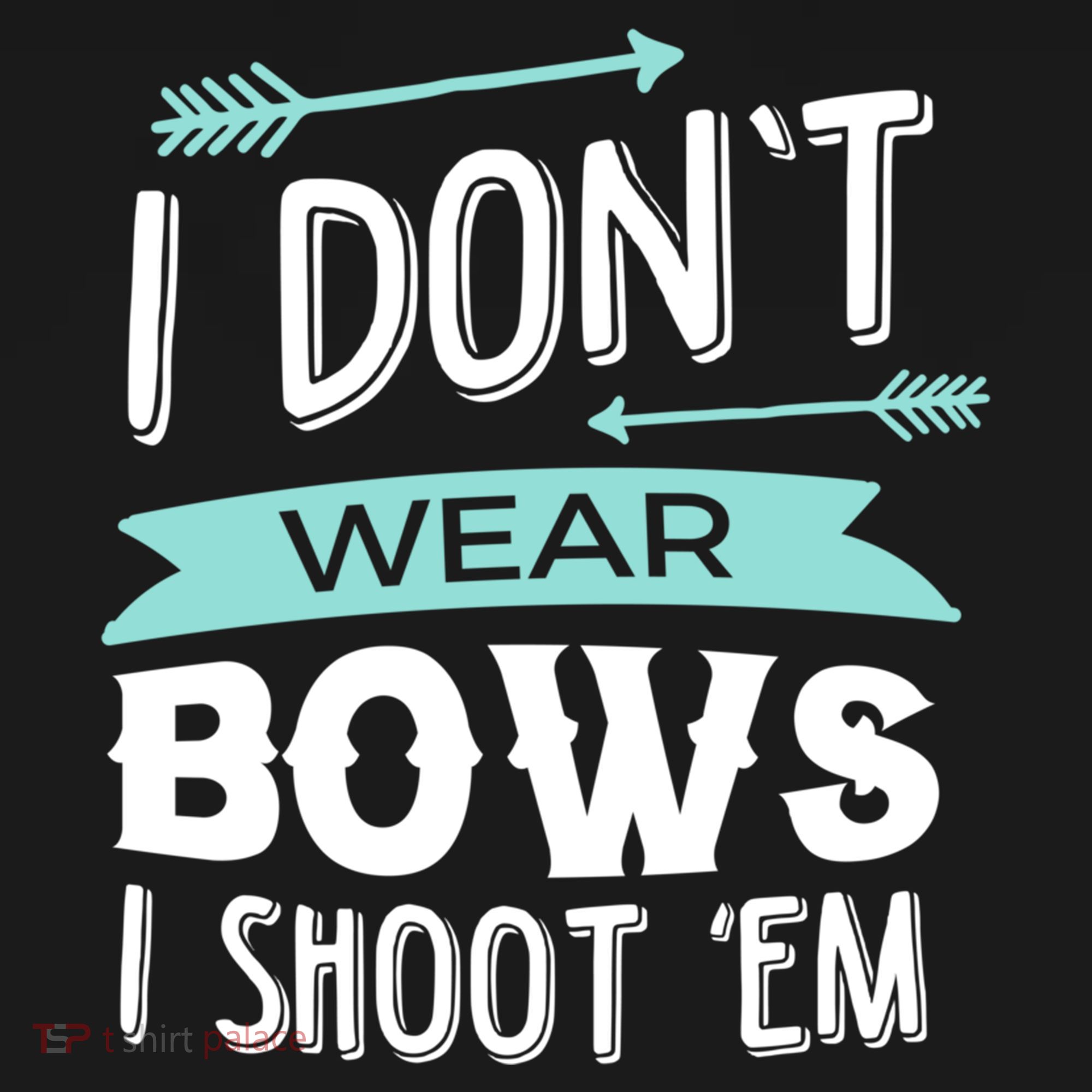 I Dont Wear Bows I Shoot Them Archery Cute Gift Bucket Hat