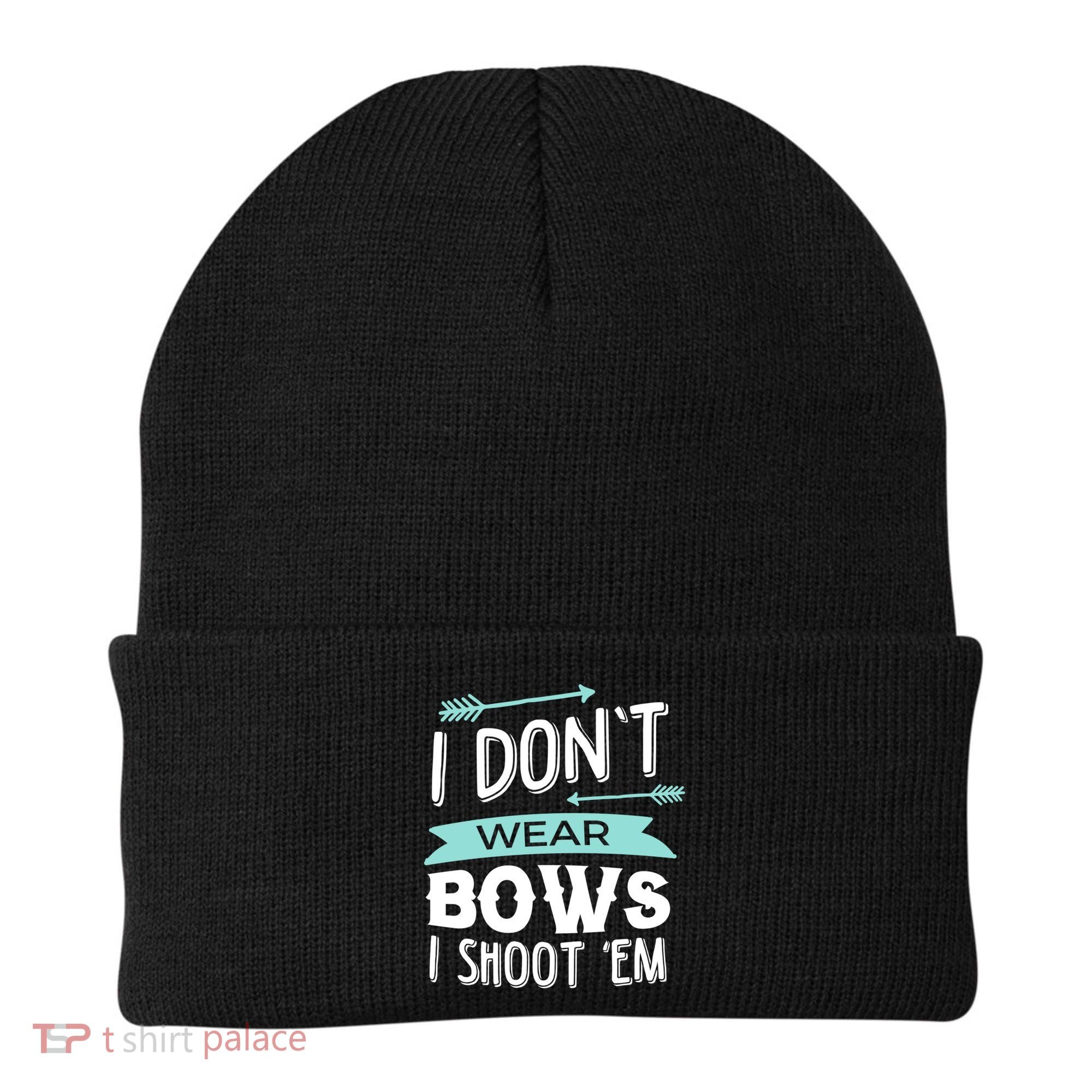 I Dont Wear Bows I Shoot Them Archery Cute Gift Beanie