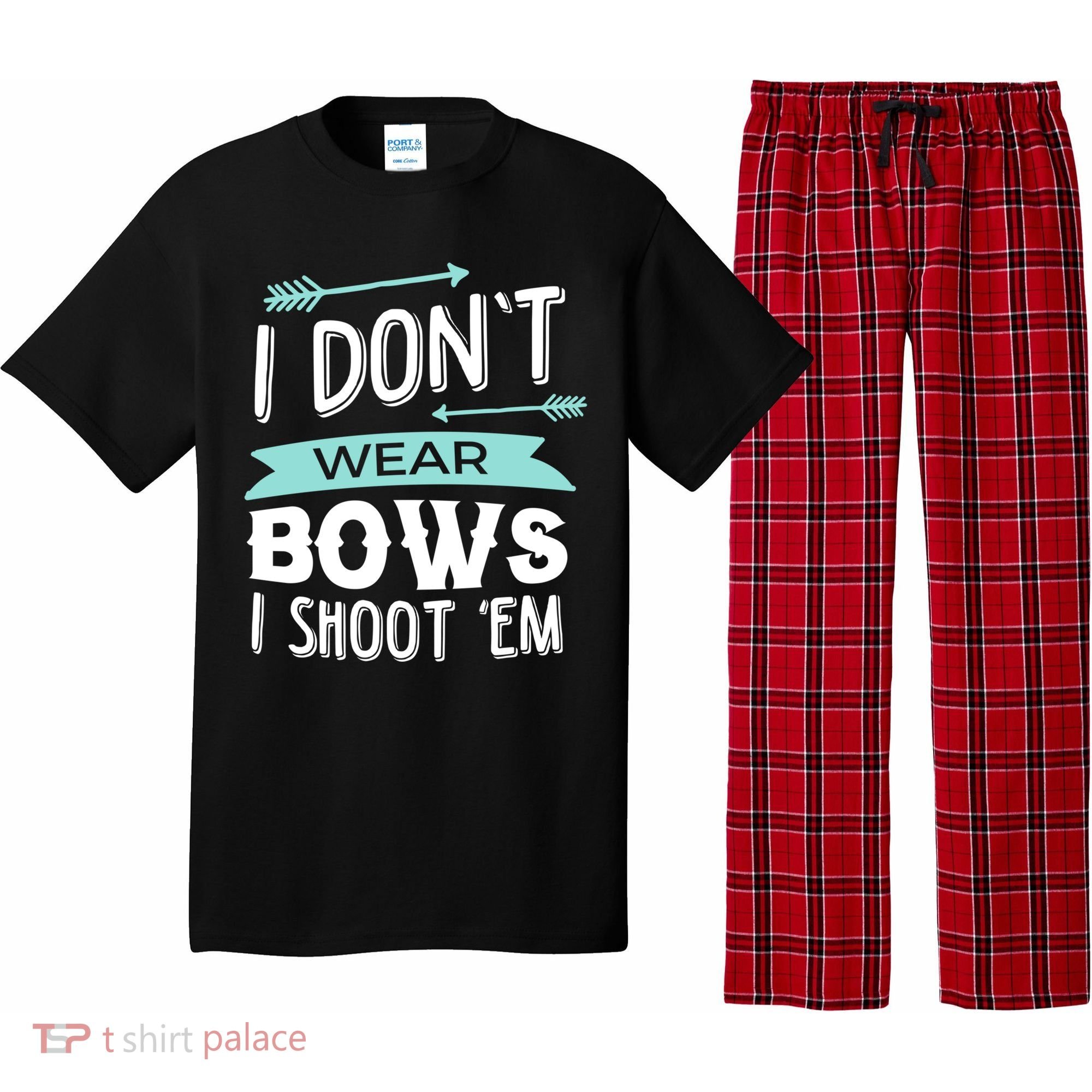 I Dont Wear Bows I Shoot Them Archery Cute Gift Pajama Set
