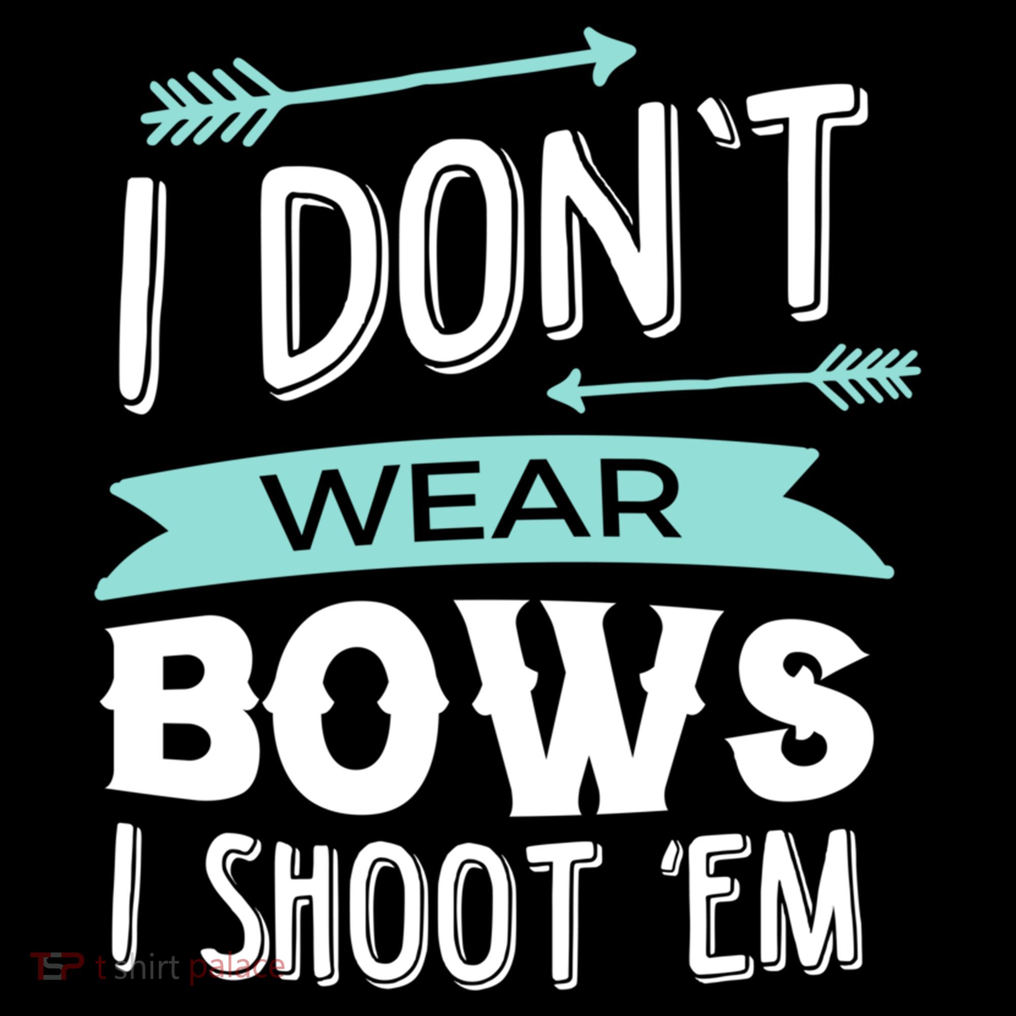 I Dont Wear Bows I Shoot Them Archery Cute Gift Women's Hoodie