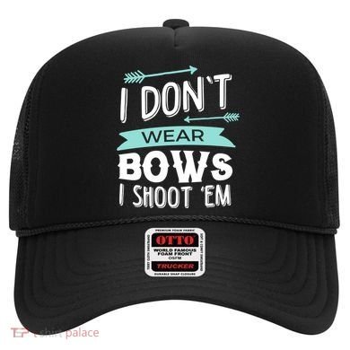 I Dont Wear Bows I Shoot Them Archery Cute Gift Hat