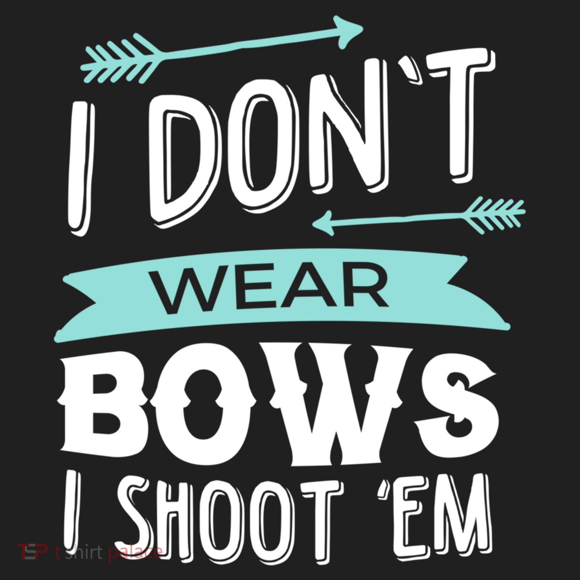 I Dont Wear Bows I Shoot Them Archery Cute Gift Hat