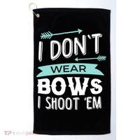 I Dont Wear Bows I Shoot Them Archery Cute Gift Golf Towel thumb 0