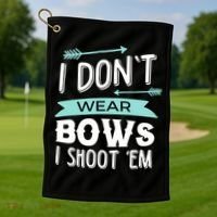 I Dont Wear Bows I Shoot Them Archery Cute Gift Golf Towel thumb 1