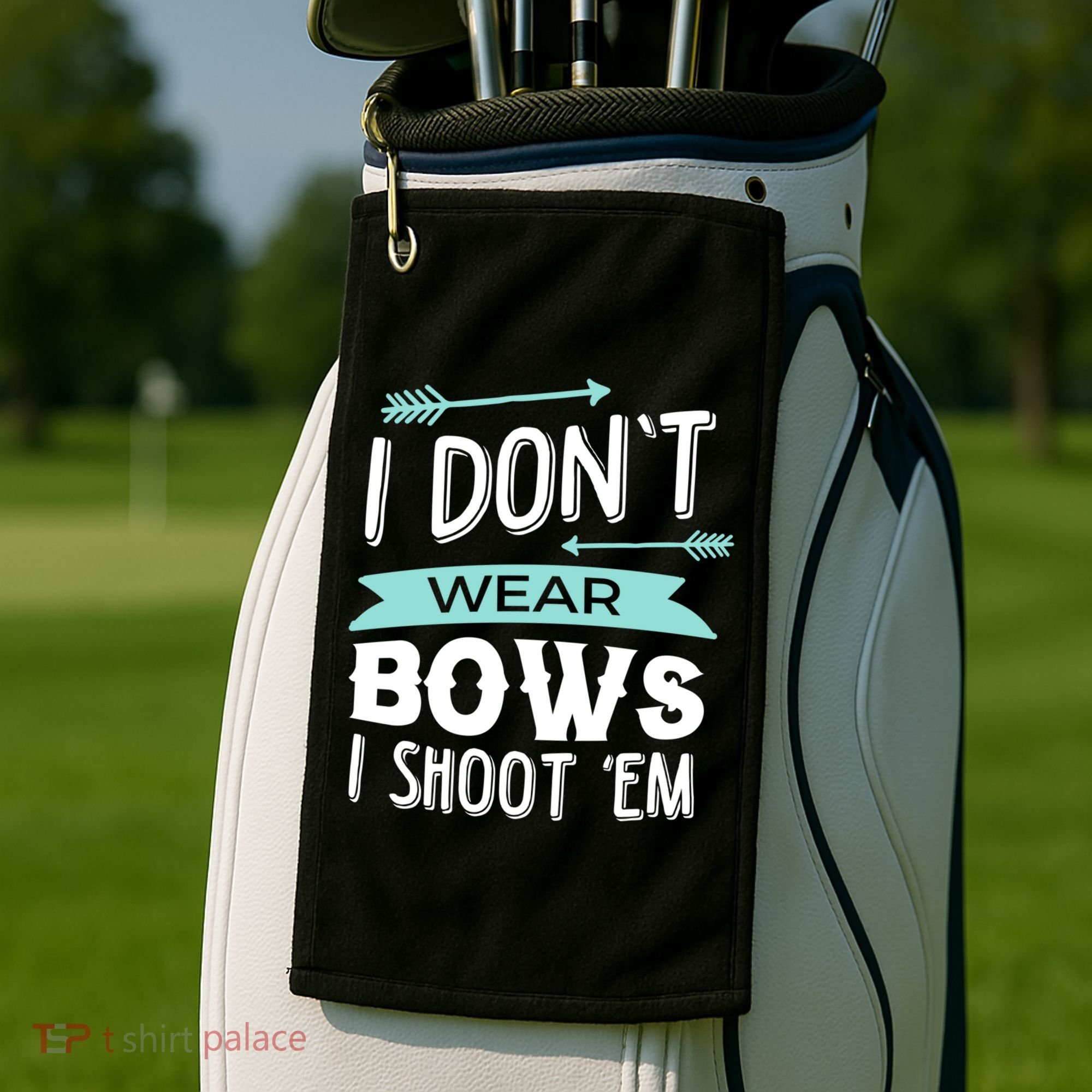 I Dont Wear Bows I Shoot Them Archery Cute Gift Golf Towel