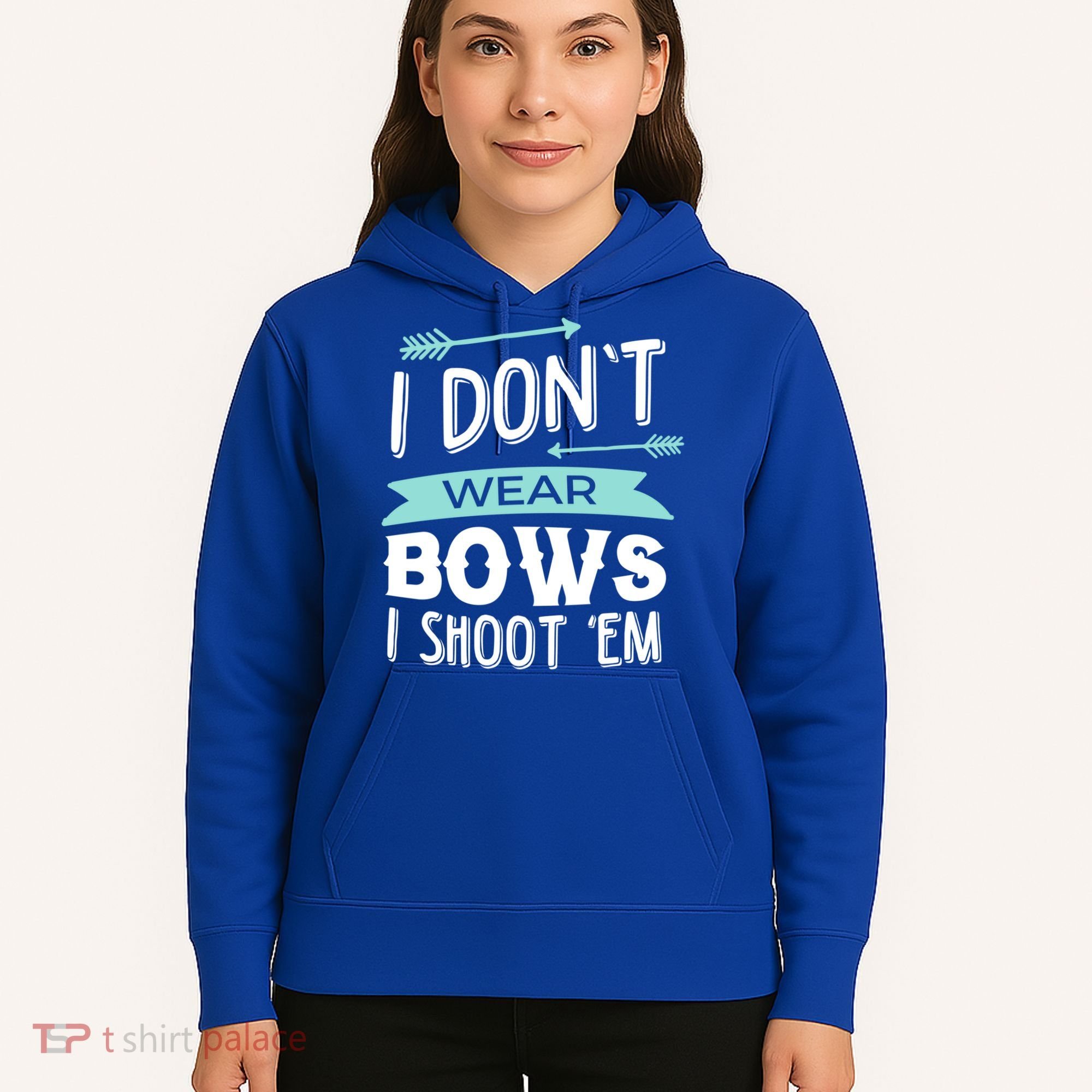 I Dont Wear Bows I Shoot Them Archery Cute Gift Hoodie