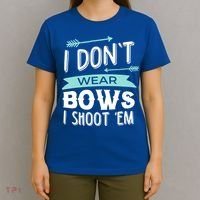 I Dont Wear Bows I Shoot Them Archery Cute Gift T-Shirt thumb 4