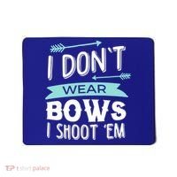 I Dont Wear Bows I Shoot Them Archery Cute Gift Mousepad thumb 0