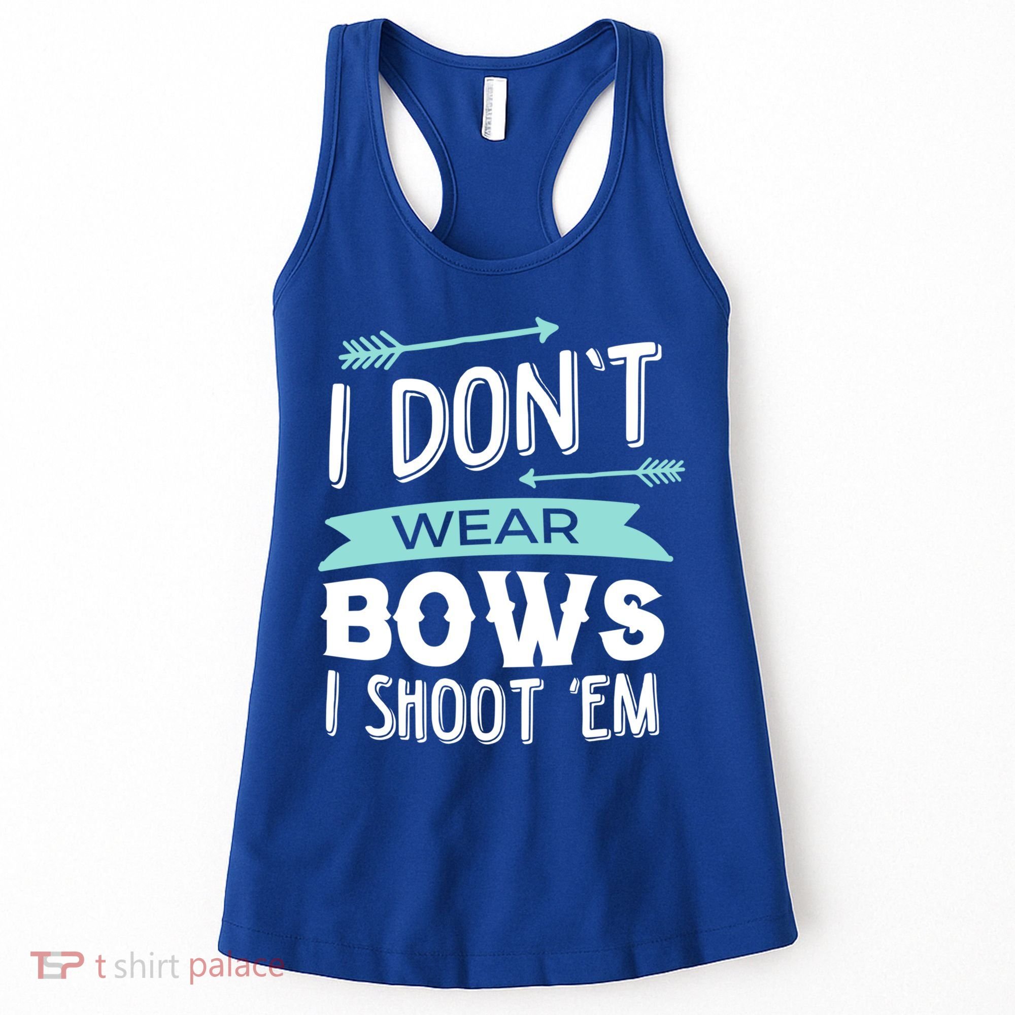 I Dont Wear Bows I Shoot Them Archery Cute Gift Women's Tank Top