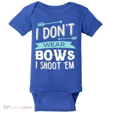 I Dont Wear Bows I Shoot Them Archery Cute Gift Baby Bodysuit