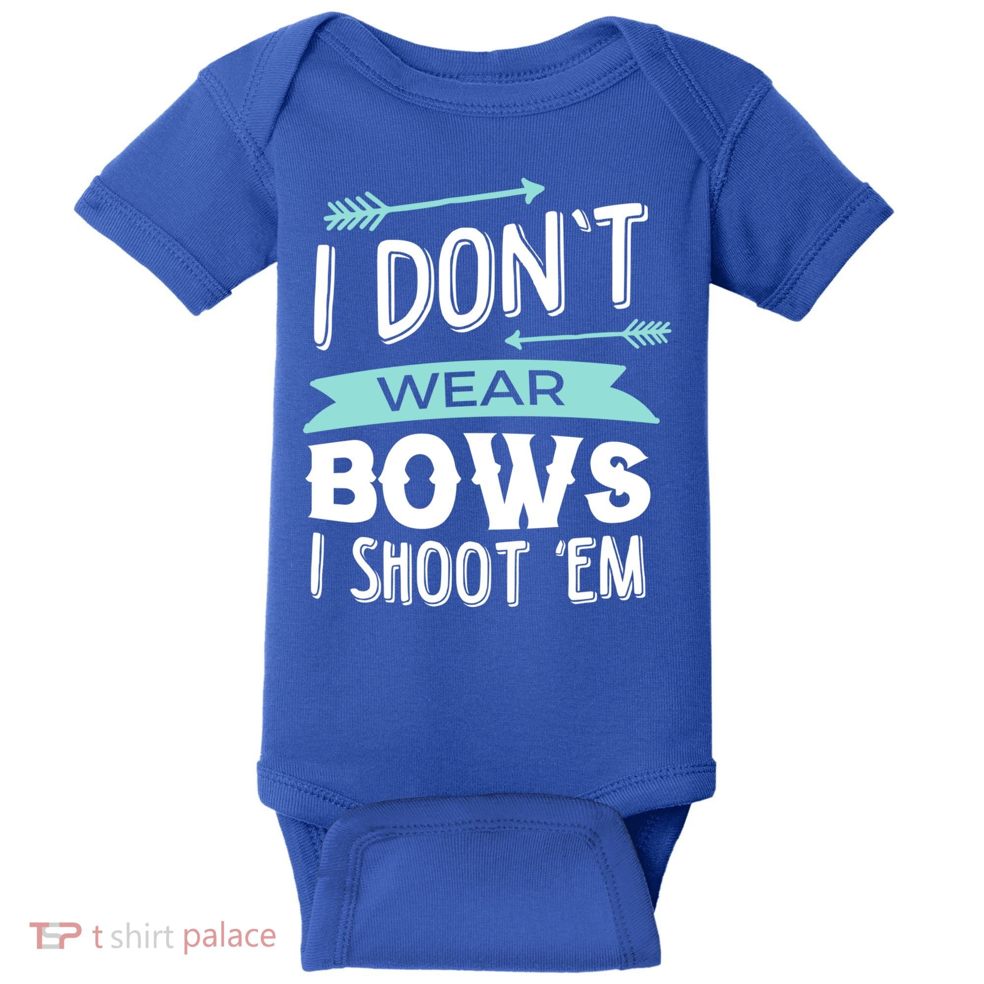 I Dont Wear Bows I Shoot Them Archery Cute Gift Baby Bodysuit