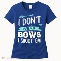 I Dont Wear Bows I Shoot Them Archery Cute Gift Women's T-Shirt thumb 0