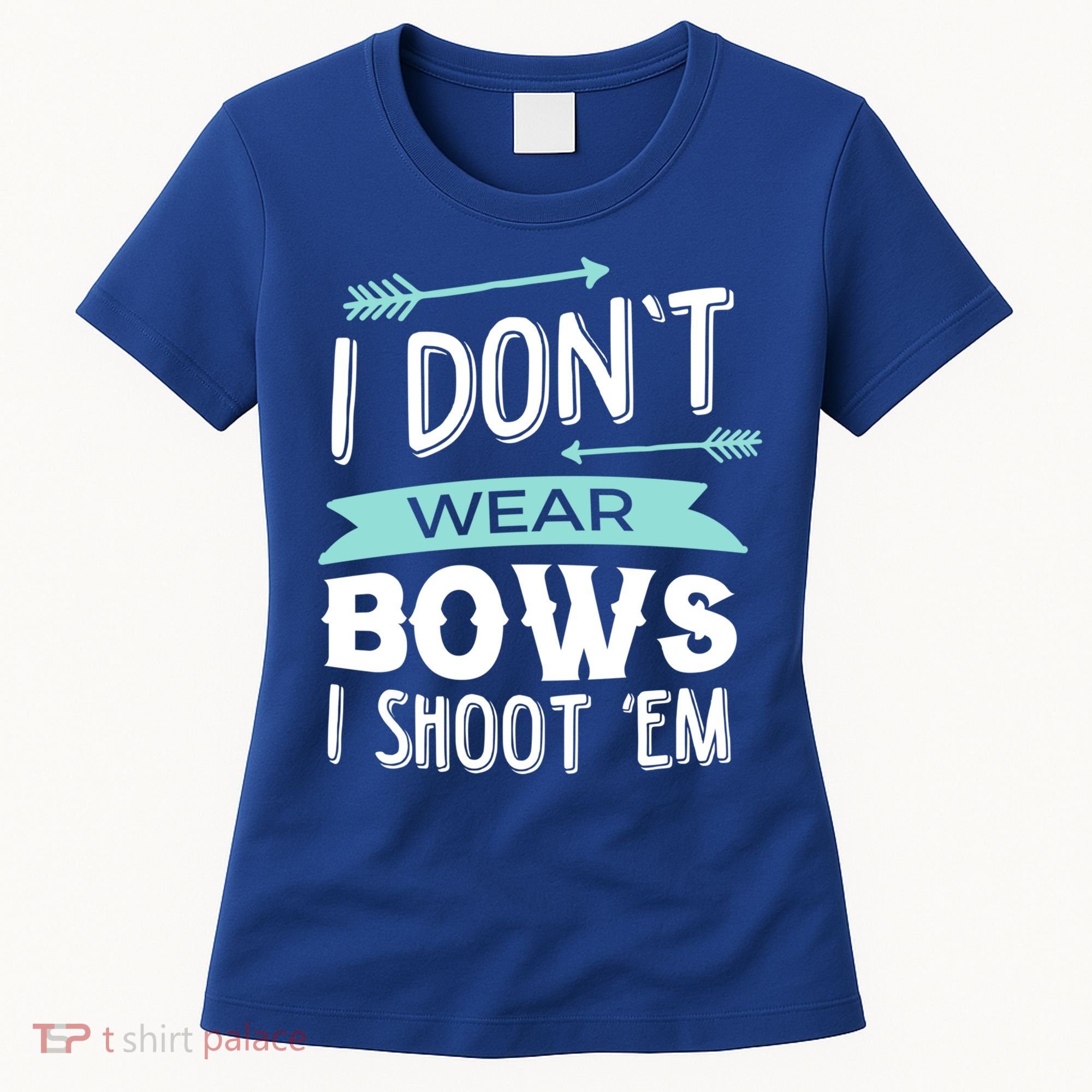 I Dont Wear Bows I Shoot Them Archery Cute Gift Women's T-Shirt