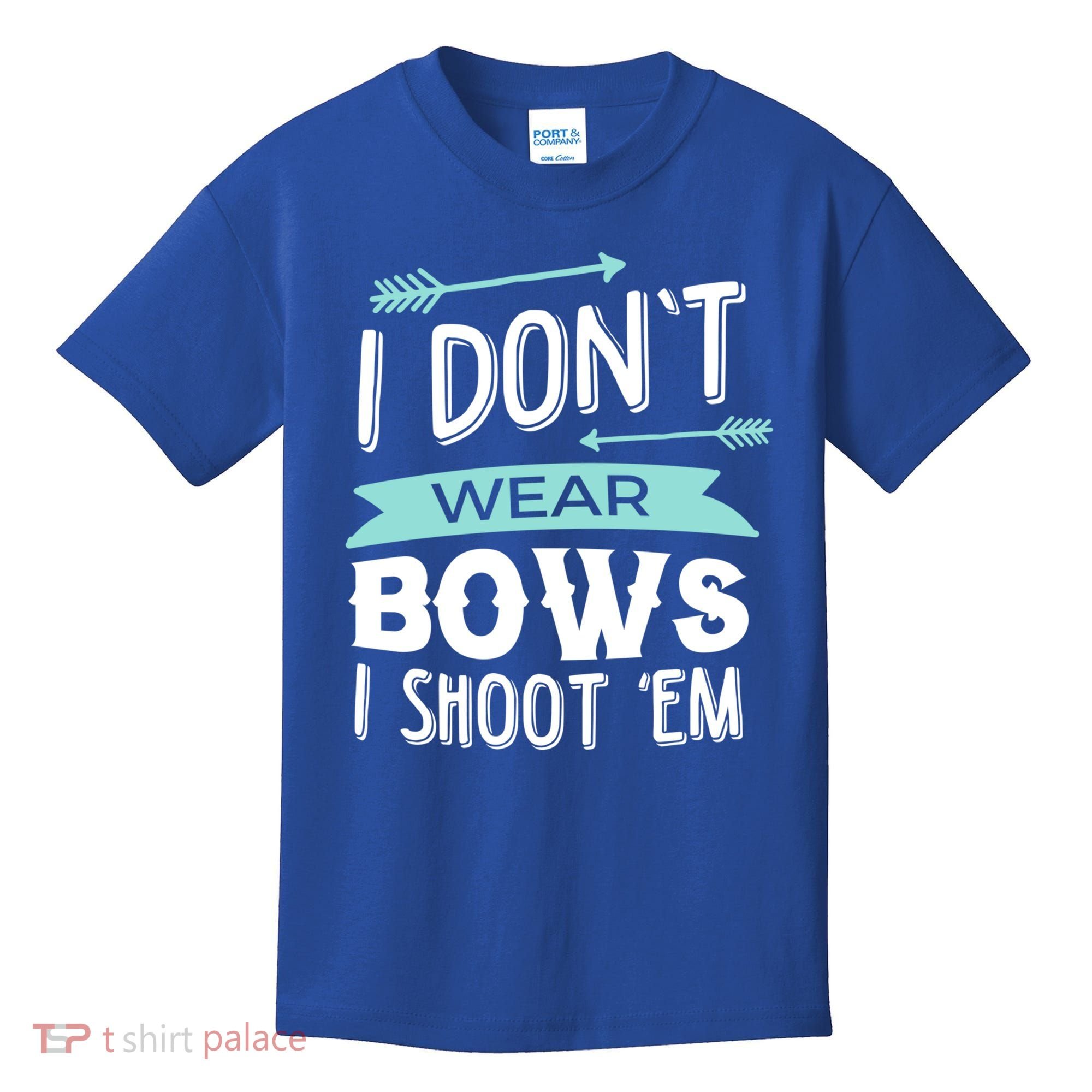 I Dont Wear Bows I Shoot Them Archery Cute Gift Kids T-Shirt