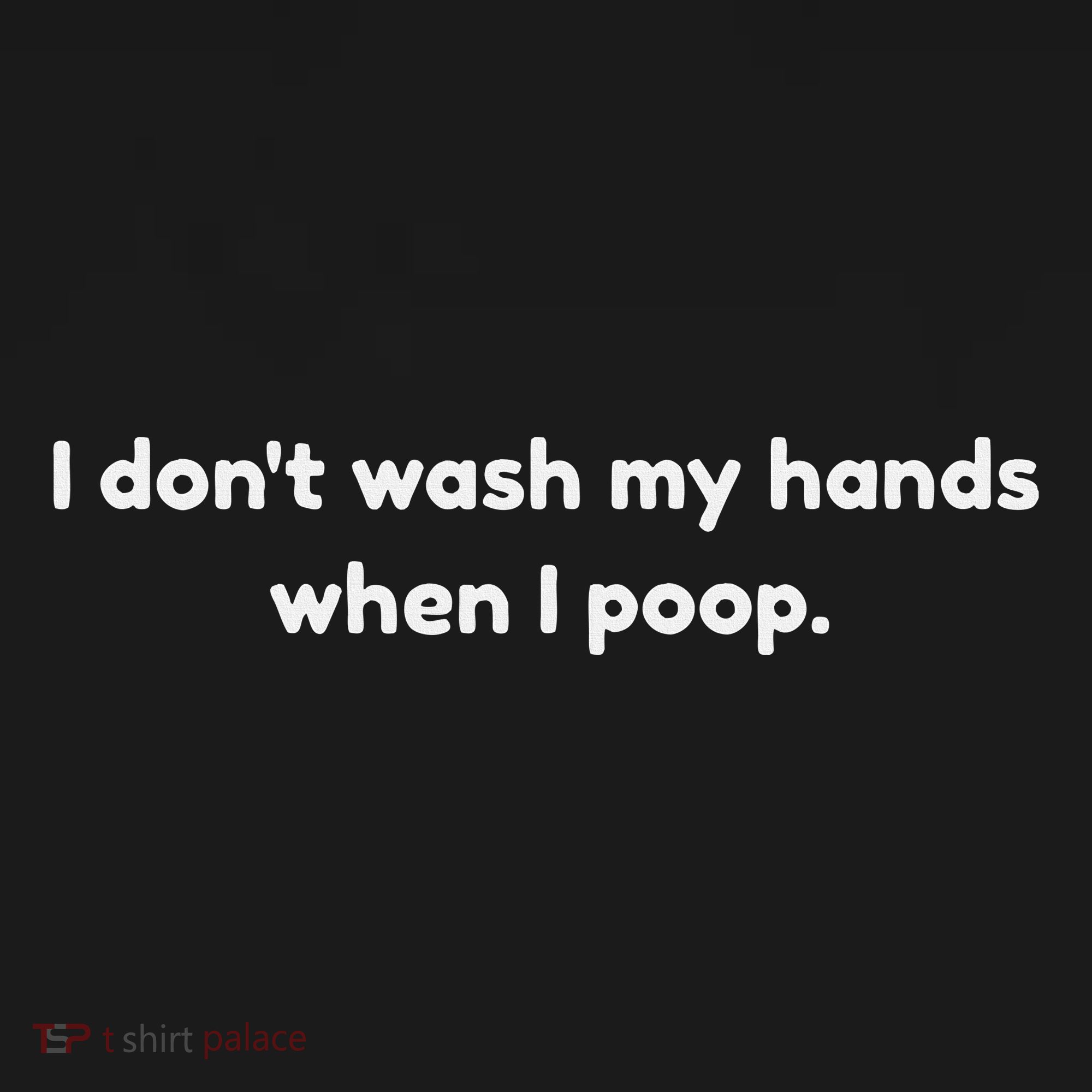 I DonT Wash My Hands When I Poop Funny Anti Germophobe Apron