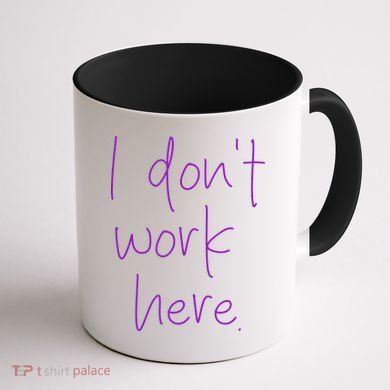I Don't Work Here Coffee Mug back