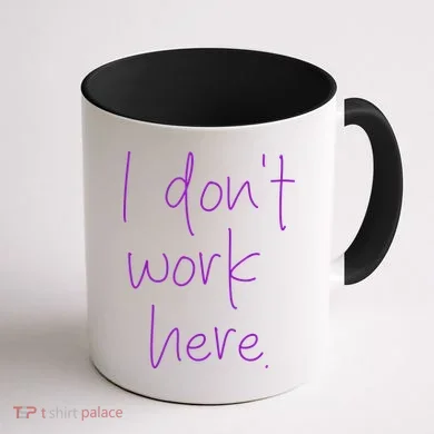 I Don't Work Here Coffee Mug back