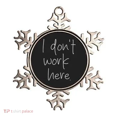 I Don't Work Here Ornament