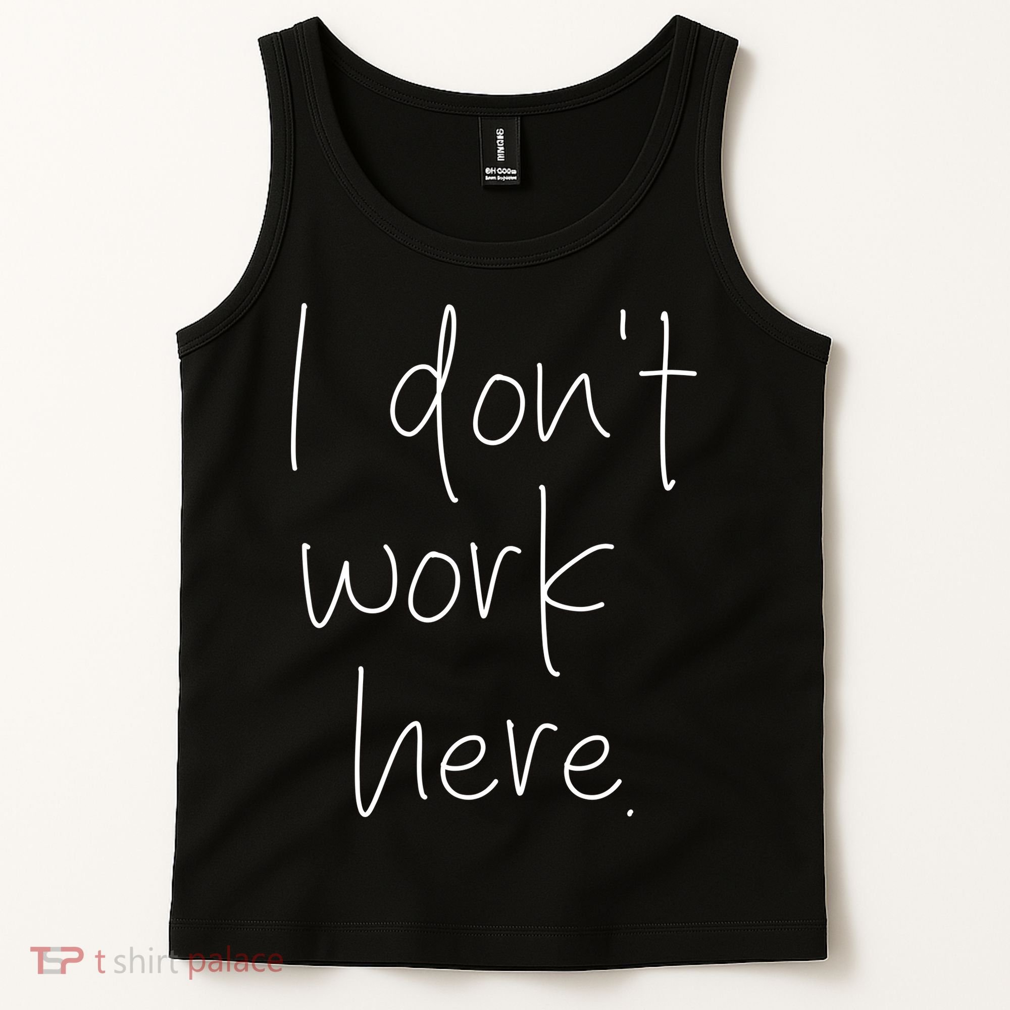 I Don't Work Here Tank Top